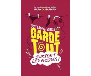 Garde tout, surtout les gosses !: Nouvelle édition 2022