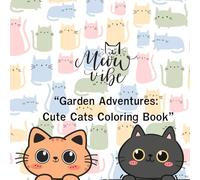 “Garden Adventures: Cute Cats Coloring Book”: The Little Cat Gardener at Work
