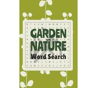 Garden and Nature Word Search Puzzle Book: Word Searches with Easy to Read Print about Gardening, Natural, Landscapes and More | 6x9 inches, 110 pages ... for Vacations, Holiday and Garden Enthusiasts