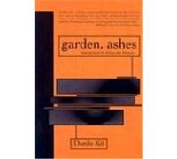 Garden, Ashes Danilo Kis, William J. Hannaher (Auteur)
