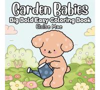 Garden Babies Big Bold Easy Coloring Book: Color Large Cute Animals With Ease for All Ages In Adorable Garden Scenes For Stress Relief and Relaxation