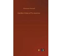 Garden Cities Of To-Morrow