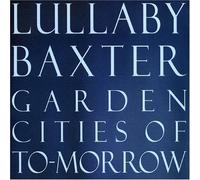 Garden Cities of To-Morrow by Baxter Lullaby