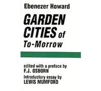 Garden Cities of To-Morrow Ebenezer Howard (Auteur)