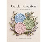 Garden Coasters: 10 Charming Crochet Patterns: Mustard Autumn Leaf, Citrus, Strawberry, Sunflower, Monstera & More | Easy to Intermediate Cozy Crochet Projects for Home Decor and Tea Time