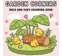 Garden Corners Coloring Book Bold and Easy Garden Designs for Adults and Teens - Relaxation, Stress Relief, and Cozy Coloring
