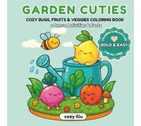 Garden Cuties: Cozy Bugs, Fruits & Veggies Coloring Book: Simple Bold Coloring Pages with Adorable Vegetables and Kawaii Fruit, Playful Insects, and ... 30 coloring pages for anxiety relief hobby