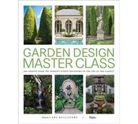 Masterclass de design de jardin – 100 leçons des meilleurs designers mondiaux sur l'art du jardin