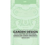 Garden Design - With Chapters On The Formal Garden And Garden Ornaments