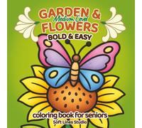 Garden & Flowers Coloring Book for Seniors with Dementia and Alzheimer’s • Square Edition: Bold & Easy Large Print, Simple and Familiar Garden & Flower Designs for Memory Care and Relaxation