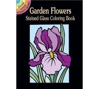 Garden Flowers Stained Glass Coloring Book