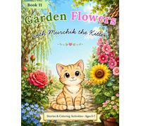 Garden Flowers with Murchik the Kitten: Stories & Coloring Activities • Ages 5-7
