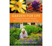 Garden for Life STRATEGIES FOR EASIER, GREENER, MORE JOYFUL GARDENING AS WE AGE - Rhonda Fleming Hayes - Chelsea Green - ebook (ePub) - Livre