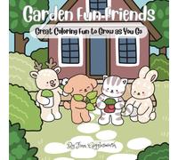 Garden Fun Friends: Great Coloring Fun to Grow as You Go