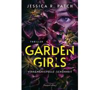 Garden Girls Thriller | »Criminal Minds« meets »Das Schweigen der Lämmer« | Ein Psychothriller mit besonders perfiden Verbrechen und außergewöhnlichen Ermittlern - Jessica R. Patch - HarperCollins eBo