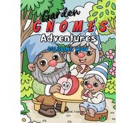 Garden Gnomes Adventures: 30 Whimsical Coloring Book