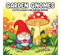 Garden Gnomes Cute & Easy Coloring Book: 50 Fun Illustrations of Garden Friends, Plants, and Enchanted Corners