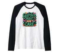 Garden Hair Don't Care Funny Gardener Flower Lover Manche Raglan