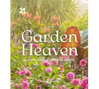 Garden Heaven: Inspiration and Escapism for Every Gardener