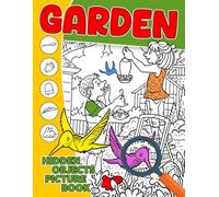 Garden Hidden Objects Picture Book: Outdoor Search Adventure Coloring Pages Featuring Object Finding Activities for All Ages Relaxation and Stress Relief