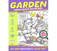 Garden Hidden Objects Picture Book: S nd Find Coloring Pages with Activity Games, Observation Challenges and Entertaining Puzzle Activities for Kids to Have Fun