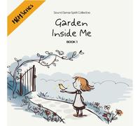 Garden Inside Me: A heartwarming story for children, teens, and adults to rediscover their inner child, embrace feelings, and grow their secret inner ... the real magic begins. (Magic & Miracle)