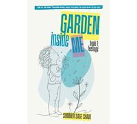 Garden Inside Me: Feelings: Garden Inside Me: Feelings : Our hearts are not boxes to manage. They are gardens to grow. This book is not just for children. It is for every adult who ... and still does.