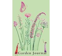 Garden Journal: Everything you need to track your gardening
