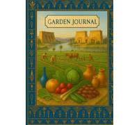 Garden Journal - The Gardens of the Nile (Premium Edition): A Monthly and Seasonal Gardening Planner Inspired by Ancient Egypt