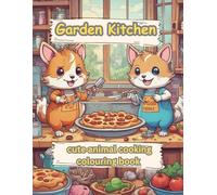 Garden Kitchen: Cute Animal Cooking Colouring Book: Bold And Easy, Stress Relief Drawings with cute and funny animals cooking .