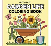 Garden Life: A Cute and Easy Coloring Book for Relaxation and Fun