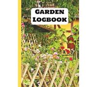 Garden Logbook: A Seasonal Gardening Planner & Journal to Track Planting, Tasks, and Garden Ideas | 7 × 10 Inch, 160 Pages | Available in Paperback & Hardcover