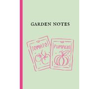 Garden Notes: A Simple Notebook for Garden Plans, Planting Notes, Ideas & Observations