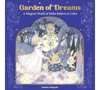 Garden of Dreams: A Magical World of Make Believe to Color