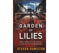 Garden of Lilies: Book Three in the trilogy Lilies of the Underground