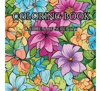 Garden of Serenity: Adult coloring book: Color Your Way Into Relaxation