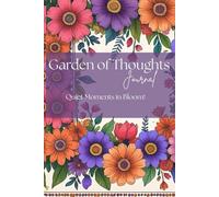 Garden of Thoughts Journal: Quiet Moments in Bloom!