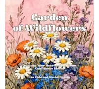 Garden of Wildflowers: Nurture Your Heart and Let Your Confidence Bloom
