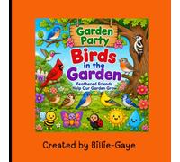 Garden Party: Birds in the Garden: Feathered Friends Help Our Garden Grow