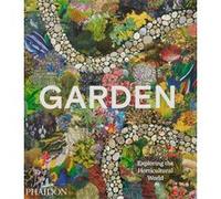 Phaidon – Garden – Exploring The Horticultural World – Relié – Beau livre