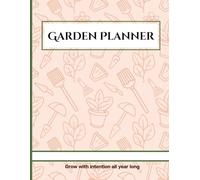 Garden Planner: An Intentional Gardening Companion by Plan and Order