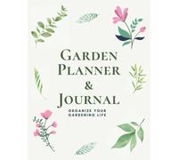Garden Planner and Journal: Complete Gardening Organizer Notebook for Gardeners | Organize Your Gardening Life | Seed and Transplant diary