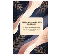 Garden Planner and Log Book: A Spring Floral Seed Starting and Plant Tracking Journal for Gardeners | 6x9 Lined Notebook with Garden Layout Pages | 100 Pages