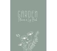 Garden Planner & Logbook: Track Your Plant Growth, Seasonal Progress & Garden Goals in One Convenient Journal