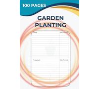 Garden Planting Planner: Your All-in-One Guide & Logbook for Planning, Planting & Growing Vegetables, Flowers, Herbs & More