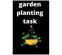 Garden Planting Task ,Garden Planting Task Notebook( 6*9 ,120 Page): With : Seeds And Date Planted /. Transplant And Date Planted