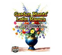 GARDEN PLANTS' LATIN NAMES: Fiendishly-Difficult One-Word Word-Search Puzzles