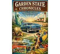 Garden State Chronicles: A Journey Through the History and Culture of New Jersey