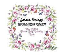 Garden Therapy: Bloom and Color for Calm - a beautifully illustrated walk through the garden , adult coloring book