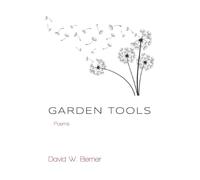 Garden Tools: Poems